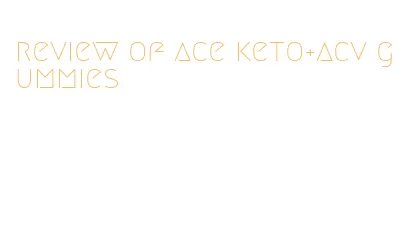 review of ace keto+acv gummies