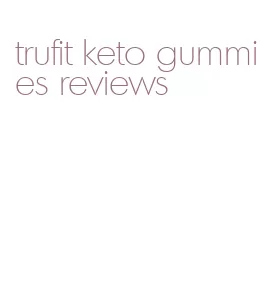 trufit keto gummies reviews