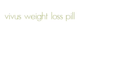 vivus weight loss pill