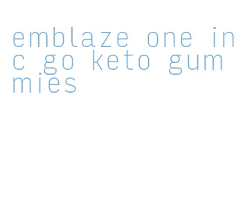 emblaze one inc go keto gummies