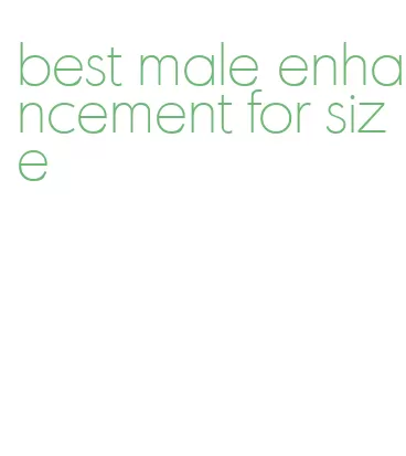 best male enhancement for size