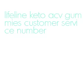 lifeline keto acv gummies customer service number