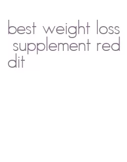 best weight loss supplement reddit