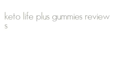 keto life plus gummies reviews