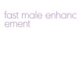 fast male enhancement