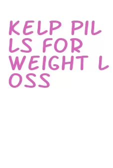 kelp pills for weight loss