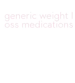 generic weight loss medications