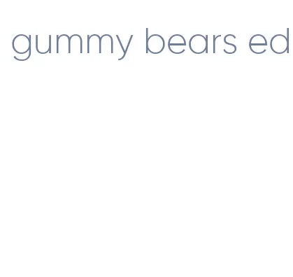 gummy bears ed