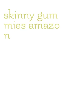 skinny gummies amazon