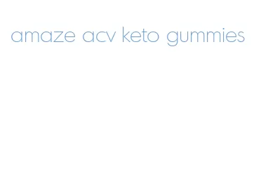 amaze acv keto gummies