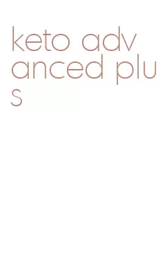 keto advanced plus
