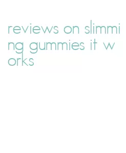 reviews on slimming gummies it works