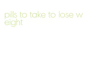 pills to take to lose weight