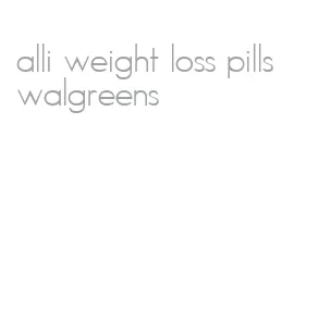 alli weight loss pills walgreens