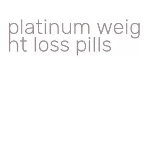 platinum weight loss pills