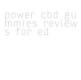 power cbd gummies reviews for ed