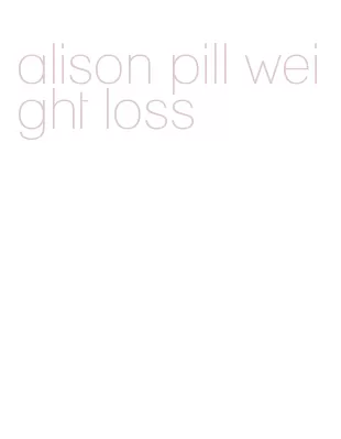alison pill weight loss