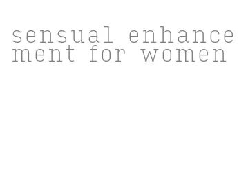 sensual enhancement for women