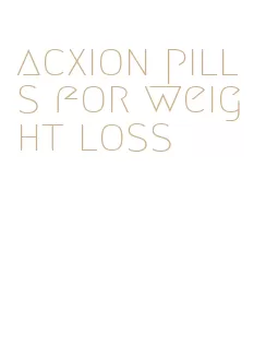 acxion pills for weight loss