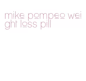 mike pompeo weight loss pill