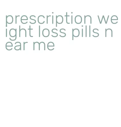 prescription weight loss pills near me
