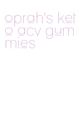 oprah's keto acv gummies