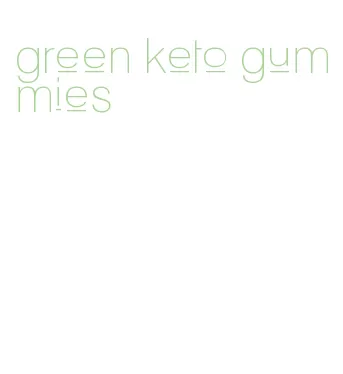 green keto gummies