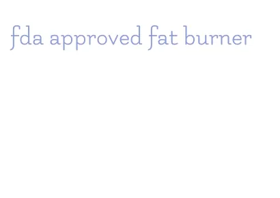 fda approved fat burner