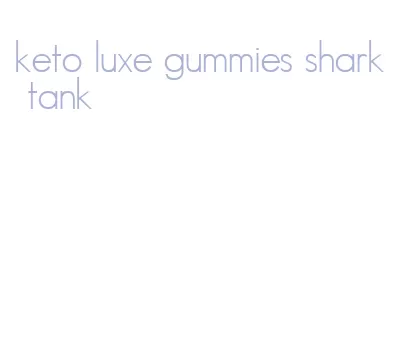 keto luxe gummies shark tank