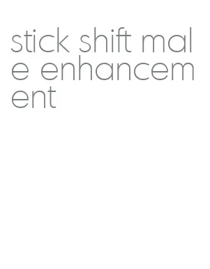 stick shift male enhancement