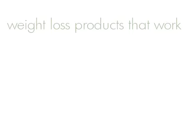 weight loss products that work