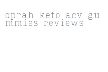 oprah keto acv gummies reviews