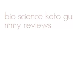 bio science keto gummy reviews