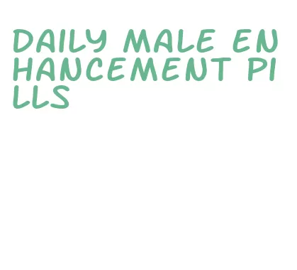 daily male enhancement pills