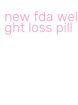 new fda weight loss pill
