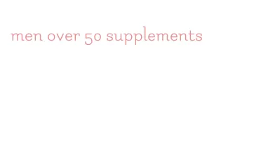 men over 50 supplements
