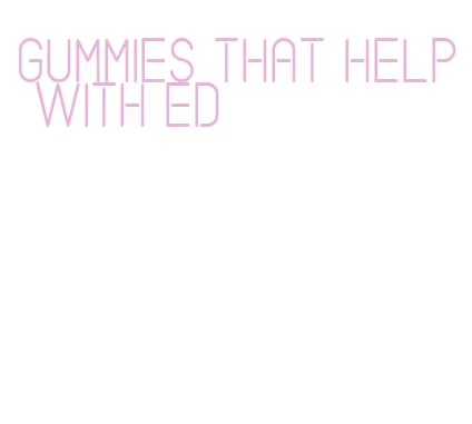 gummies that help with ed