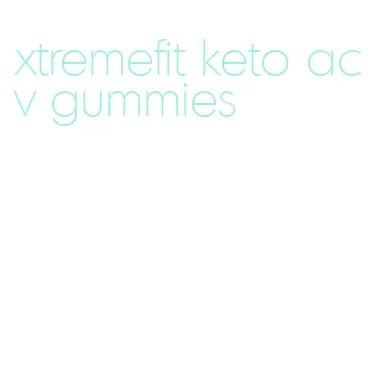 xtremefit keto acv gummies