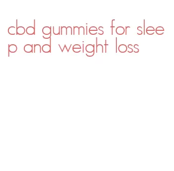 cbd gummies for sleep and weight loss