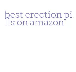 best erection pills on amazon