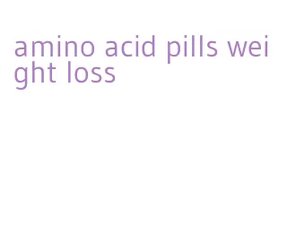 amino acid pills weight loss