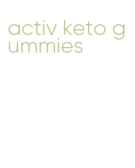 activ keto gummies