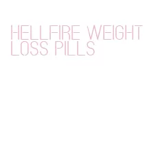 hellfire weight loss pills