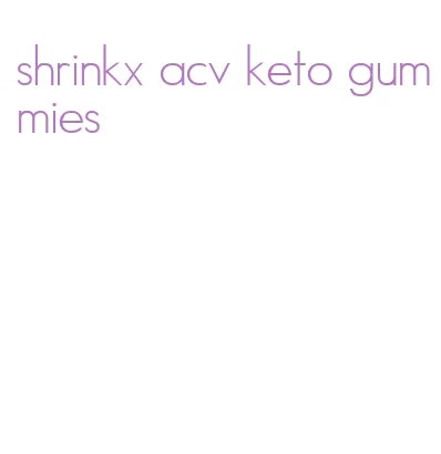 shrinkx acv keto gummies