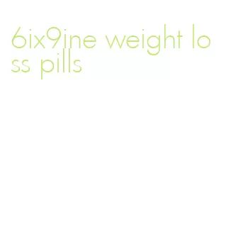 6ix9ine weight loss pills
