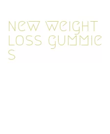 new weight loss gummies