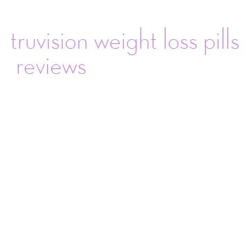truvision weight loss pills reviews