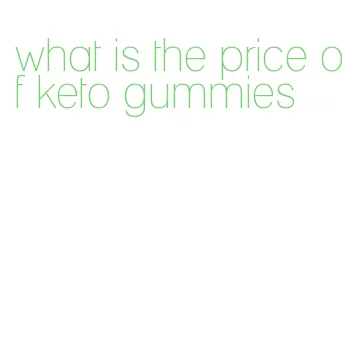what is the price of keto gummies