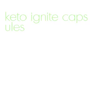 keto ignite capsules