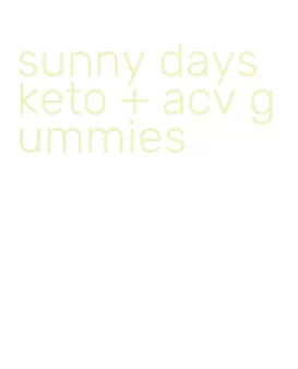 sunny days keto + acv gummies